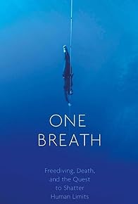 Primary photo for ONE BREATH: Freediving, Death and the Quest to Shatter Human Limits