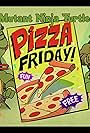 Teenage Mutant Ninja Turtles in Pizza Friday! (2016)