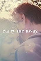 Carry Me Away