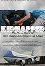 Kidnapped: The True Story of How I Made America Great Again (2016)