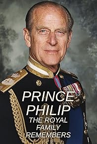 Primary photo for Prince Philip: The Royal Family Remembers