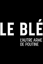 Le blé, l'autre arme de Poutine (2024)