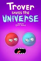 Trover Saves the Universe