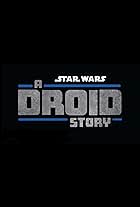 Star Wars: A Droid Story