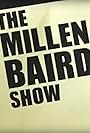 The Millen Baird Show (2007)