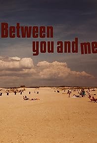 Primary photo for Between You and Me