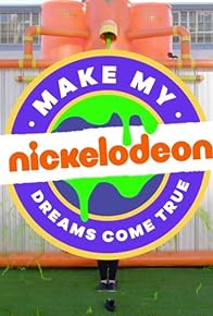 Primary photo for Make My Nickelodeon Dreams Come True