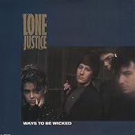 Primary photo for Lone Justice: Ways to Be Wicked