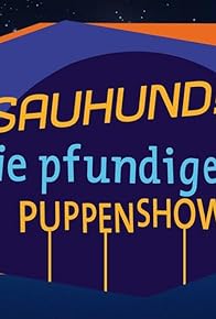 Primary photo for Sauhund! - Die pfundige Puppenshow