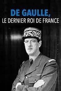 Primary photo for De Gaulle, le dernier roi de France