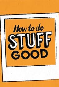 How To Do Stuff Good (2018)