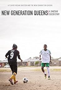 Primary photo for New Generation Queens: A Zanzibar Soccer Story