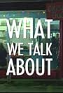 What We Talk About (2015)