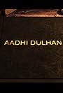 Aadhi dulhan