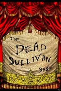 Primary photo for The Dead Sullivan Show