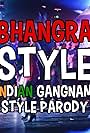 Bhangra Style: Indian Gangnam Style Parody (2012)