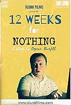 12 Weeks for Nothing