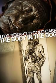 4,000-Year-Old Cold Case: The Body in the Bog (2013)