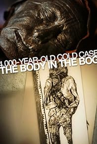 Primary photo for 4,000-Year-Old Cold Case: The Body in the Bog