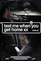 Text Me When You Get Home XX