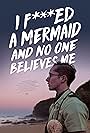 I F*cked a Mermaid and No One Believes Me (2018)