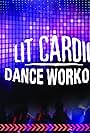 Camille Hugh in Lit Cardio Dance Workouts (2018)