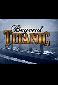 Primary photo for Beyond Titanic