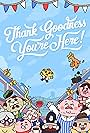 Thank Goodness You're Here! (2024)