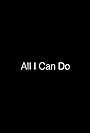 All I Can Do (2014)