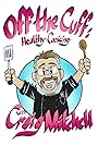 Off the Cuff: Healthy Cooking with Craig Mitchell (2017)