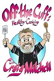 Off the Cuff: Healthy Cooking with Craig Mitchell (2017)