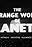 The Strange World of Planet X