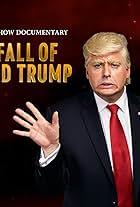 A President Show Documentary: The Fall of Donald Trump