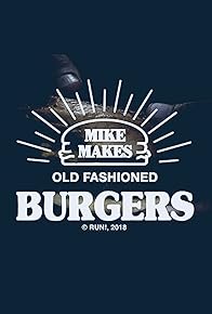 Primary photo for Mike Makes: Old Fashioned Burgers