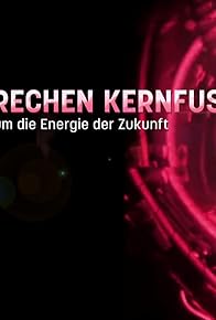 Primary photo for Versprechen Kernfusion? Der Wettlauf um die Energie der Zukunft