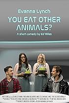 You Eat Other Animals?