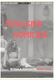 Josiah Jack Kalian, Kelsey Kummerl, and Ian Locheo in Poolside Homicide (2017)