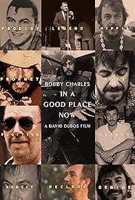 Primary photo for In a Good Place Now: The Life & Music of Bobby Charles