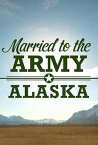 Primary photo for Married to the Army: Alaska