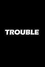 Trouble (2019)