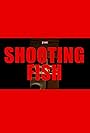 Shooting Fish (2018)