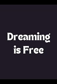 Primary photo for Dreaming Is Free