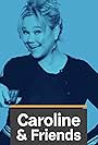 Caroline & Friends (2018)