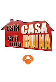 Primary photo for Esta casa era una ruina