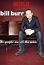 Bill Burr: You People Are All the Same. (2012)