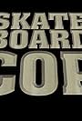 Skateboard Cop (2015)