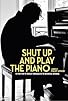 Primary photo for Shut Up and Play the Piano