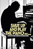 Shut Up and Play the Piano (2018) Poster