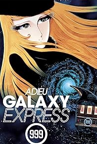 Primary photo for Adieu, Galaxy Express 999: Last Stop Andromeda