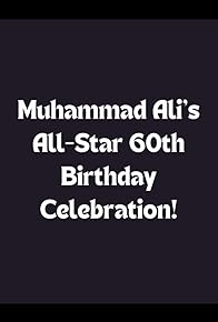 Primary photo for Muhammad Ali's All-Star 60th Birthday Celebration!